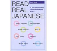 Read Real Japanese: All You Need to Enjoy Eight Contemporary Writers