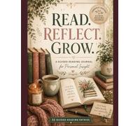 Read. Reflect. Grow.: A Guided Reading Journal for Personal Insight
