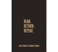 Read. Return. Repeat.: A Simple Book Tracker and Reflection Notebook for Readers Who Love Libraries, Stories, and Everyday Reading Habits