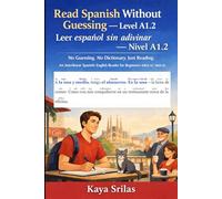 Read Spanish Without Guessing - Level A1.2 / Leer español sin adivinar - Nivel A1.2: No Guessing. No Dictionary. Just Reading. An Interlinear Spanish-English Reader for Beginners (DELE A1 / SIELE A1)