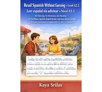 Read Spanish Without Guessing - Level A2.2 / Leer español sin adivinar - Nivel A2.2: No Guessing. No Dictionary. Just Reading. An Interlinear Spanish-English Reader for DELE A2 / SIELE A2 Preparation