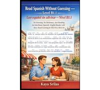 Read Spanish Without Guessing - Level B1.1 / Leer español sin adivinar - Nivel B1.1: No Guessing. No Dictionary. Just Reading. An Interlinear Story-Based Spanish-English Reader for DELE B1 & SIELE B1