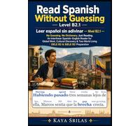 Read Spanish Without Guessing - Level B2.1 / Leer español sin adivinar: No Guessing. No Dictionary. Just Reading. An Interlinear Spanish-English Reader for Global Work | DELE B2 & SIELE B2 Preparation