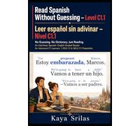 Read Spanish Without Guessing - Level C1.1 / Leer español sin adivinar: No Guessing. No Dictionary. Just Reading. Spanish-English Graded Reader for Advanced C1 Learners | DELE C1 & SIELE C1 Prep
