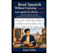 Read Spanish Without Guessing - Level C1.2 / Leer español sin adivinar: No Guessing. No Dictionary. Just Reading. A Spanish-English Graded Reader for Advanced C1 Learners. DELE C1 / SIELE C1 Prep
