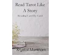 Read Tarot Like A Story: How To See, Feel, And Read Tarot Like a Story