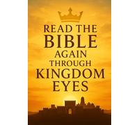 Read the Bible Again through Kingdom Eyes