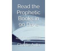 Read the Prophetic Books in 90 Days: A Simple Plan with Devotionals to Read Isaiah Through Malachi in the Bible