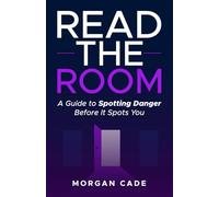 Read the Room: A Guide to Spotting Danger Before It Spots You