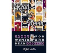 Read The Room: Tarot For Women Who Mean Business
