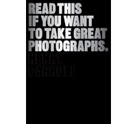 Read This If You Want to Take Great Photographs