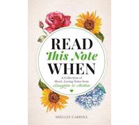 Read This Note When: A Collection of Short, Loving Notes from Daughter to Mother