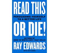 Read This or Die!: Persuading Yourself to a Better Life - A Consultant to Tony Robbins Confronts Terminal Illness and Shares the PASTOR Method for Dismantling False Beliefs and Finding Hope