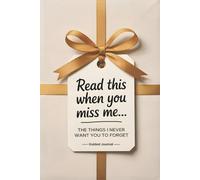 Read This When You Miss Me: The Things I Never Want You to Forget (A Guided Journal)