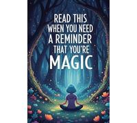 Read This When You Need a Reminder That You're Magic: A Guided Journal of Quotes, Reflections, and Self-Love Prompts to Reclaim Your Power