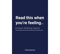 Read This When You're Feeling Anything: A Guide to Navigating Your Emotions