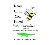Read Until You Bleed: Funny And Thoughtful Poetry For Funny And Thoughtful Children