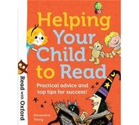 Read with Oxford Helping Your Child to Read Practical advice and top tips by Annemarie Young Inconnu (Auteur)