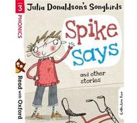 Read with Oxford Stage 3 Julia Donaldsons Songbirds Spike Says and Other Stories by Julia Donaldson Inconnu (Auteur)