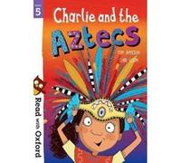 Read with Oxford: Stage 5: Charlie and the Aztecs