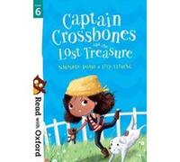 Read with Oxford: Stage 6: Captain Crossbones and the Lost Treasure - [Version Originale] Inconnu (Auteur)