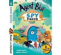 Read With Oxford: Stage 6: Comic Books: Agent Blue, Spy Pigeon