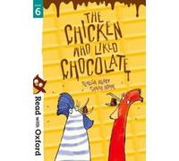 Read with Oxford: Stage 6: The Chicken Who Liked Chocolate - [Version Originale] Inconnu (Auteur)