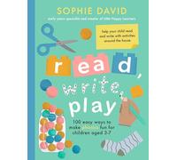 Read, Write, Play: 100 Easy Ways to Make Phonics Fun for Children Aged 3-7