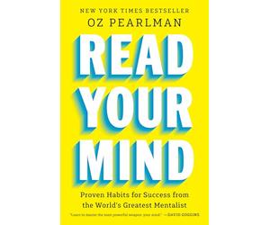 Read Your Mind: Proven Habits for Success from the World's Greatest Mentalist