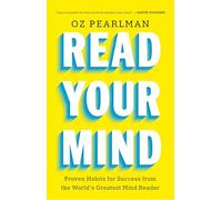Read Your Mind: Proven Habits for Success from the World's Greatest Mind Reader
