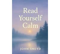 Read Yourself Calm: Gentle Narratives for Adult Bedtime, ASMR, Peaceful Meditation And Relaxation