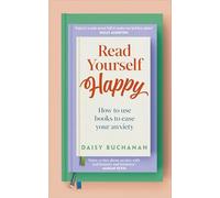 Read Yourself Happy: How to Use Books to Ease Your Anxiety