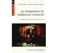 Réadaptation de l'adolescent antisocial (La) Un programme cognitivo-émotivo-comportemental - Marc Le Blanc - Presses Universite De Montreal - broché - Essai