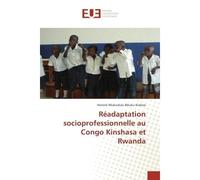 Readaptation socioprofessionnelle au Congo Kinshasa et Rwanda - Honoré Bikuku-Kialoso - Universitaires Europeennes - broché - Essai