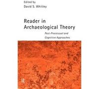 Reader in Archaeological Theory by David S. Whitley