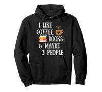 Reader Quote I Like Coffee, Books, & Maybe 3 People Reading Sweat à Capuche