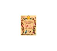 Readerful Books For Sharing: Year 4/Primary 5: Forgetting How To Fall: Poems To Share