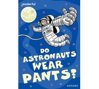 Readerful Rise: Oxford Reading Level 8: Do Astronauts Wear Pants?