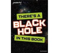 Readerful Rise Oxford Reading Level 8 Theres a Black Hole in this Book by Isabel Thomas Isabel Thomas (Auteur)