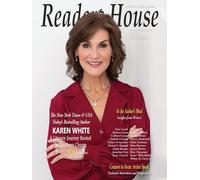 Reader's House Magazine - Karen White: Interviews with award winning authors;Alan Lessik Barbara Avon Colleen Coyne Debbie Cassidy E. D. Alspaugh Hope ... Barrows Jessica Beebe Ritu Hemnani Susan W