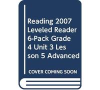 Reading 2007 Leveled Reader 6-Pack Grade 4 Unit 3 Lesson 5 Advanced