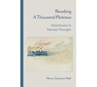 Reading A Thousand Plateaus: Adventures in Nomad Thought