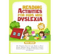 Reading Activities for Kids with Dyslexia: 70+ Engaging Activities and Games to Build Strong Reading Skills, Strengthen Phonics, Improve Fluency, and Boost Confidence in Kids with Dyslexia