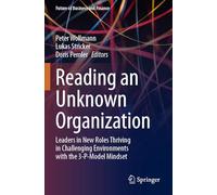 Reading an Unknown Organization: Leaders in New Roles Thriving in Challenging Environments with the 3-P-Model Mindset
