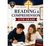 Reading and Comprehension 11th Grade: A Christian Homeschool Workbook