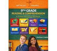 Reading and Comprehension 9th Grade: A Christian Homeschool Workbook
