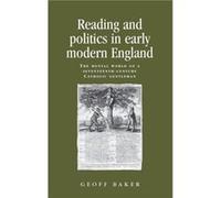 Reading and Politics in Early Modern England by Geoff Baker Geoff Baker (Auteur)