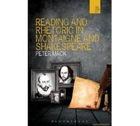 Reading and Rhetoric in Montaigne and Shakespeare - [Version Originale] Peter Mack (Auteur)