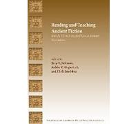 Reading And Teaching Ancient Fiction