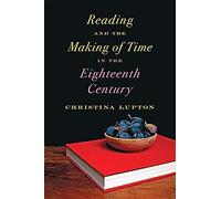 Reading And The Making Of Time In The Eighteenth Century